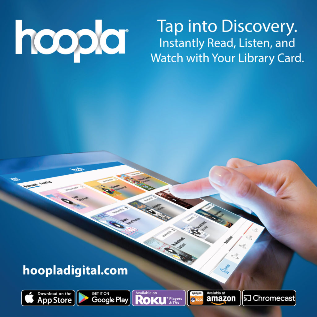 A graphic with a finger touching a glowing screen with an application open on it. Text says, "hoopla. Tap into discovery. Instantly read, listen and watch with your library card. HooplaDigital.com."