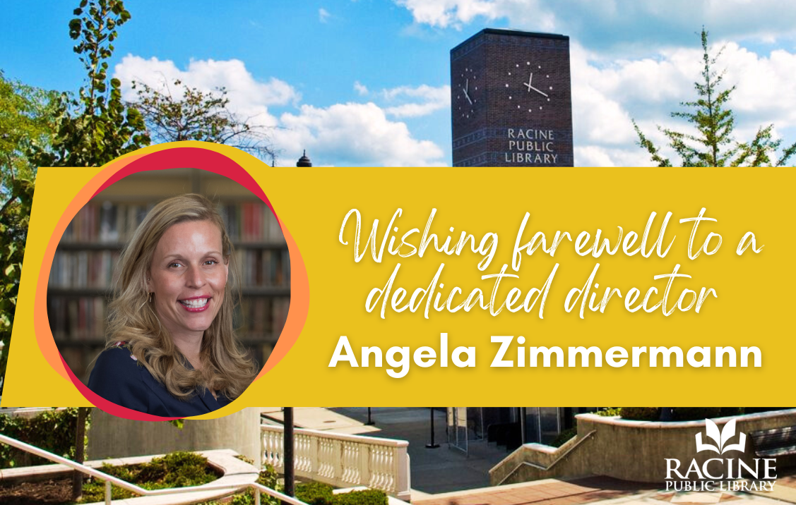 A photo of Angela Zimmermann, former Executive Director of the Racine Public Library, on a photo of the Racine Public Library. Text says "Wishing farewell to a dedicated director: Angela Zimmermann."